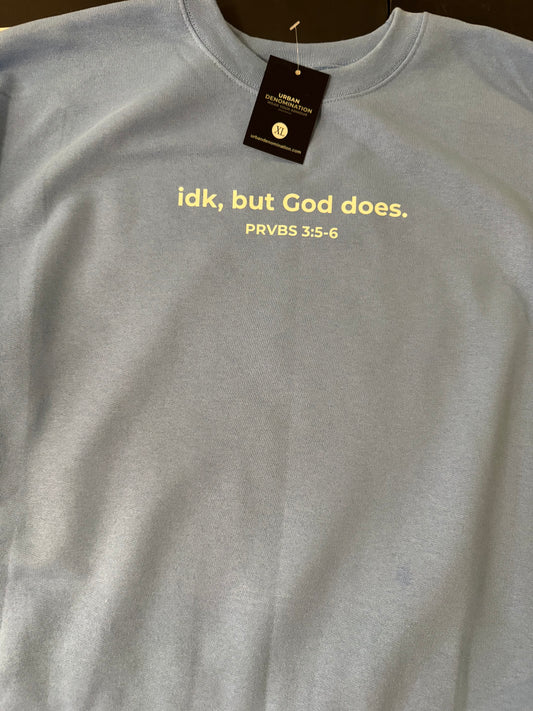 idk, but God does. Crew Neck