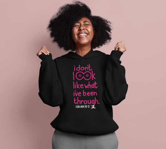 I don't look like what I've been through 🎀 Breast Cancer Hoodie 🎀