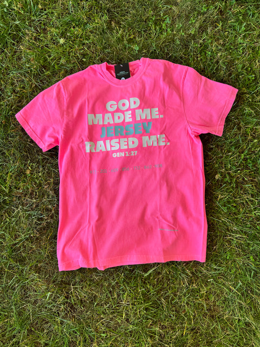 God made me. JERSEY raised me. Short sleeve T-shirt ✨NEW!✨ (Jersey Shore Neon Pink)