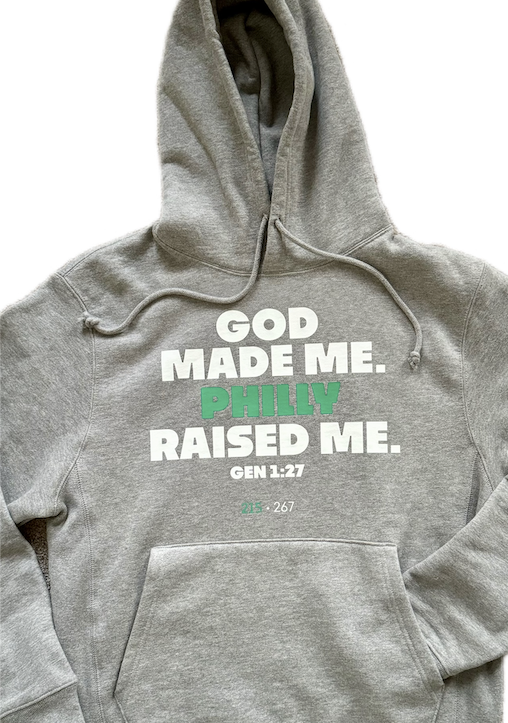 God made me. PHILLY raised me. Hoodie 🎉NEW!🎉